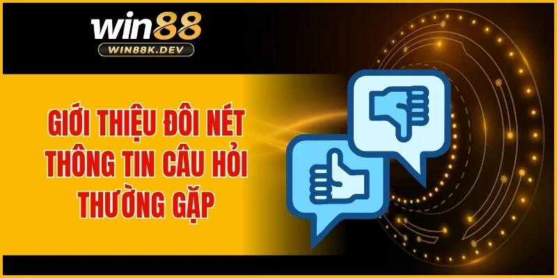 Giới thiệu đôi nét thông tin câu hỏi thường gặp