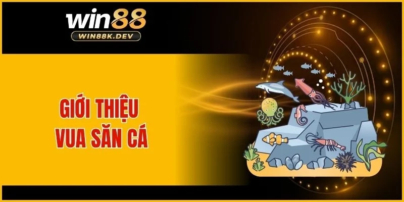 Giới thiệu vua săn cá