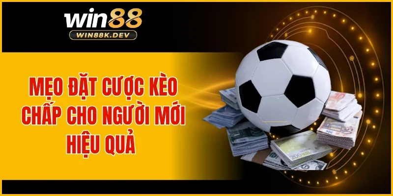 Mẹo đặt cược kèo chấp cho người mới hiệu quả 