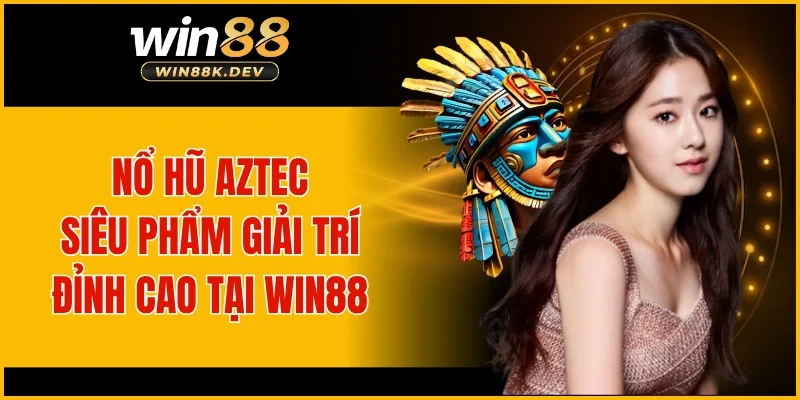Nổ Hũ Aztec