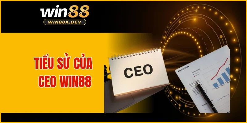 Tiểu sử của CEO WIN88