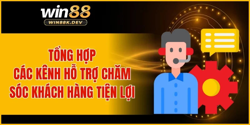 Tổng hợp các kênh hỗ trợ chăm sóc khách hàng tiện lợi